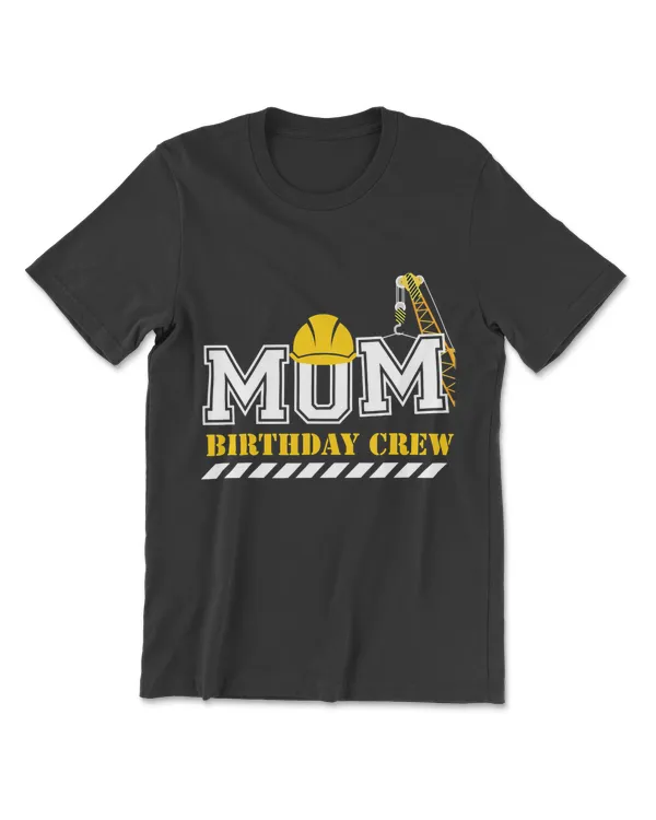 Mom Birthday Crew Construction Birthday Party T-Shirt