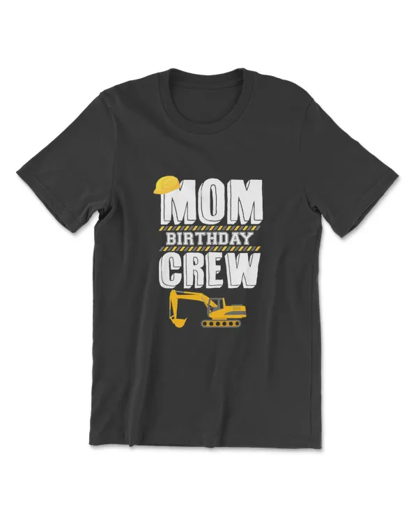 Mom Birthday Crew Construction Worker Hosting Party T-Shirt