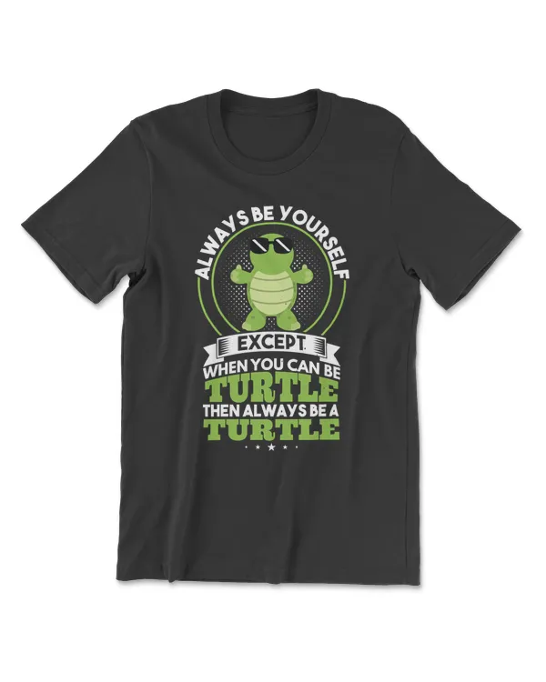 Turtle Always Be Yourself Always Be A Sea Turtle Green Sea Turtle Turtle Lovers265 sea turtle