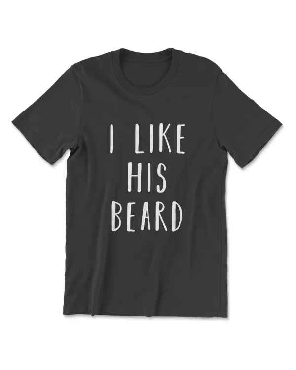 Matching Set I Like His Beard Compliment Couples T-Shirt