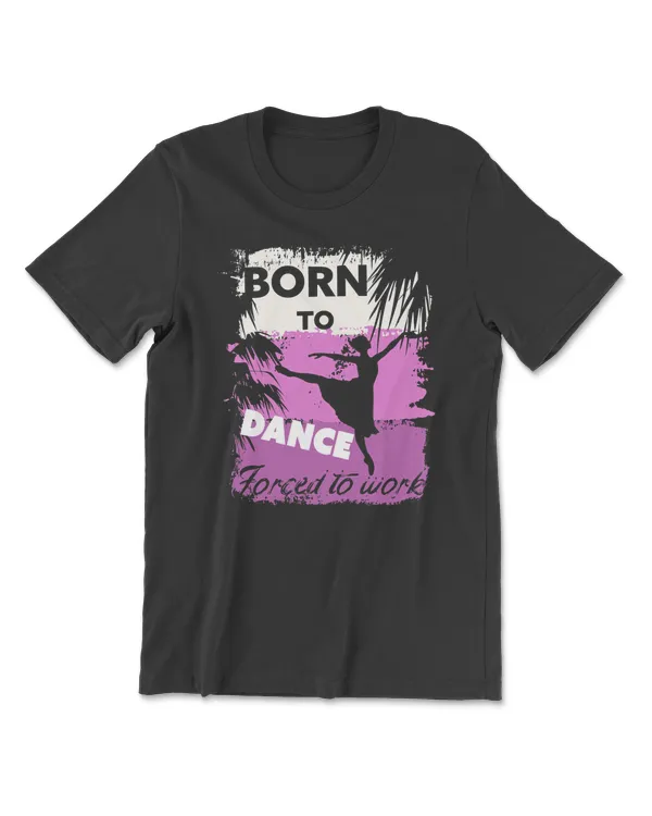 Ballet Vintage Born To dance forced to work 159 dance