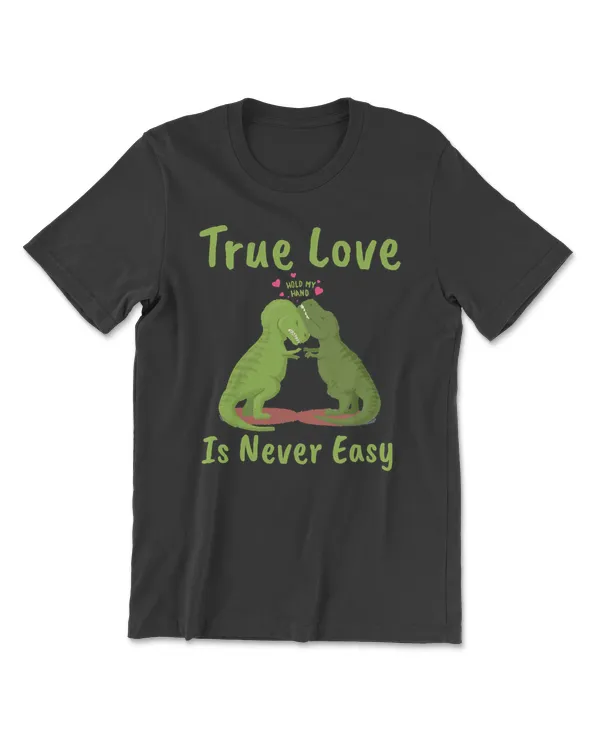 Dinosaur Awesome Dinosaurs True Love is Never Easy Dino