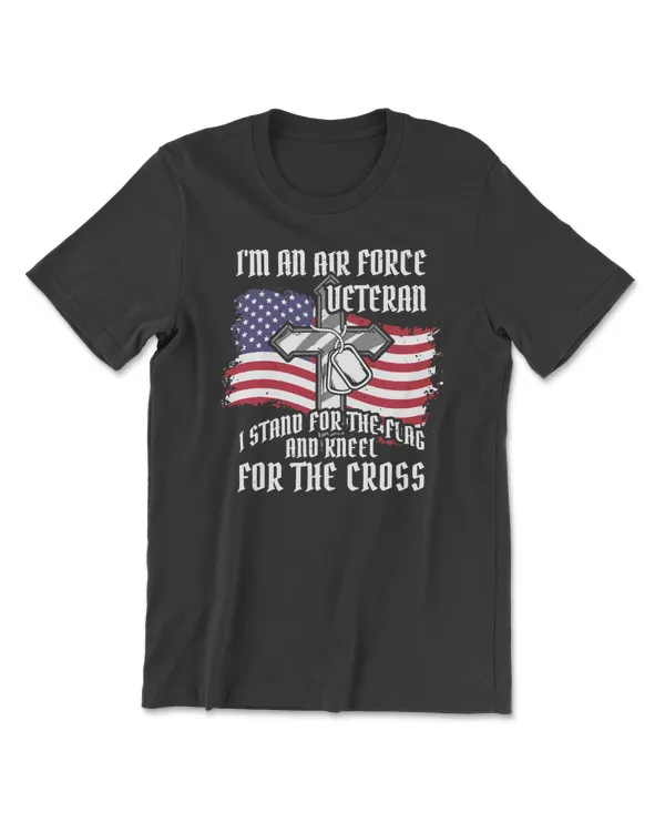 Veteran Air force Veteran Stand for the flagg kneel for the cross 298 navy soldier army military