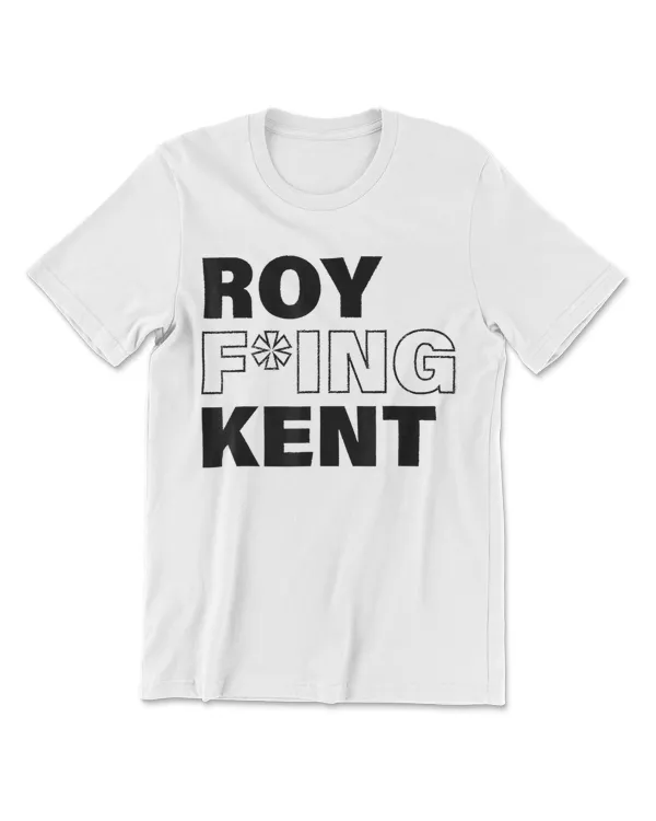 Roy Freaking Kent T-Shirt