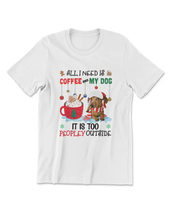 Dachshund Dog All I Need Is Coffee And My Dog Christmas Dog Lover