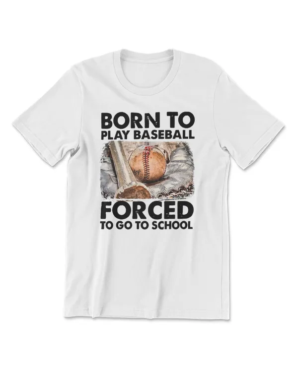 Baseball Born To Play Baseball Forced To Go To School 24 Baseball Coach