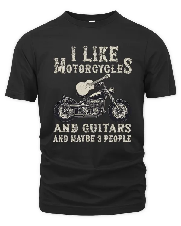 I Like Motorcycles And Guitars And Maybe 3 People