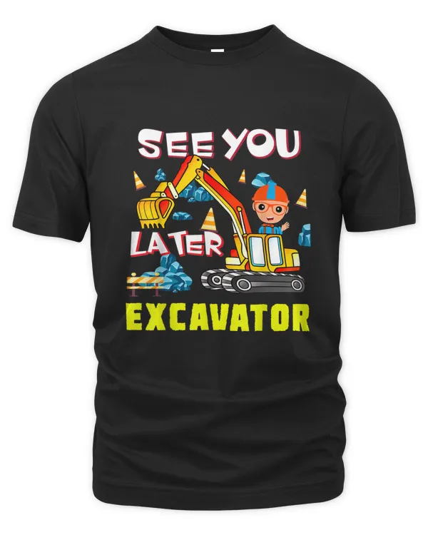See You Later Excavator