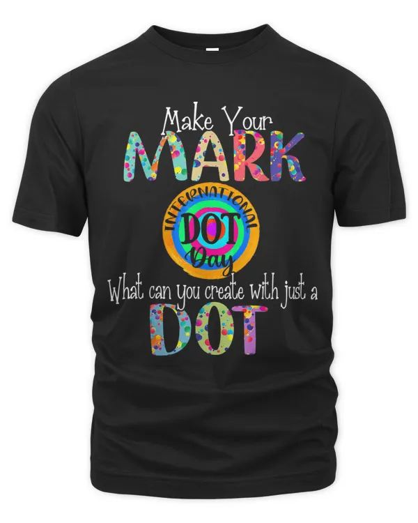 Make Your Mark Happy International Dot Day 2021 T-Shirt