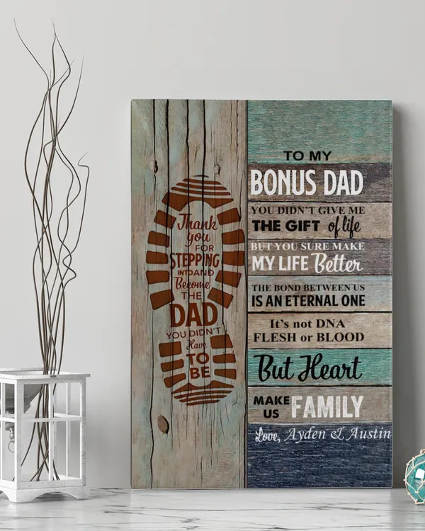Personalized To My Bonus Dad Thanks For Stepping Into & Become The Dad You Didn’t Have To Be Canvas Ready To Hang