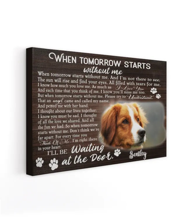 Personalized Custom When Tomorrow Starts Without Me Dog Cat Pet Memorial Canvas Art Poster DC41