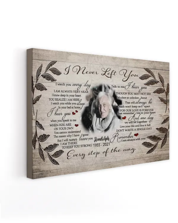 Personalized Custom I Never Left You Memorial Canvas Art FC73