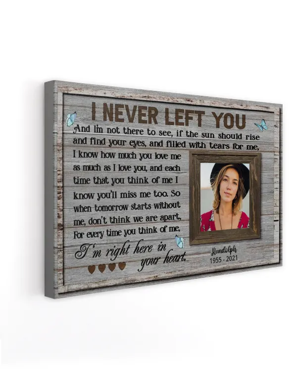 Personalized Custom I Never Left You Memorial Canvas Art FC74