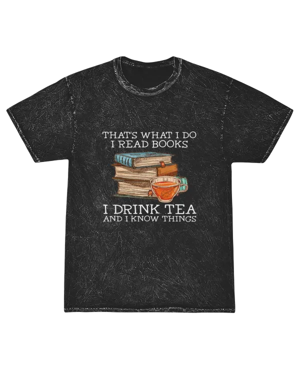 ETT1068 That's What I Do I Read Books I Drink Tea And I Know Things