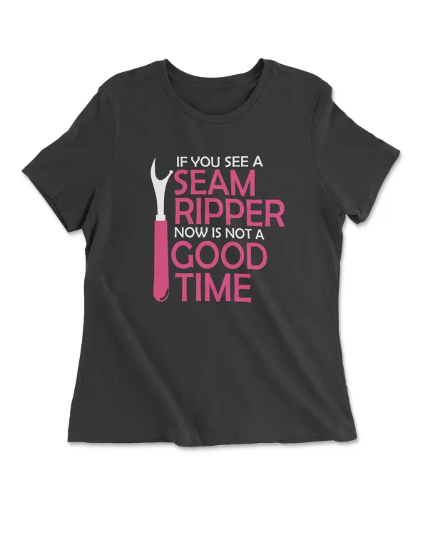 If you see a seam ripper now is not a good time