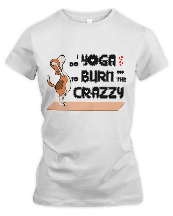 I Do Yoga To Burn Off The Crazzy