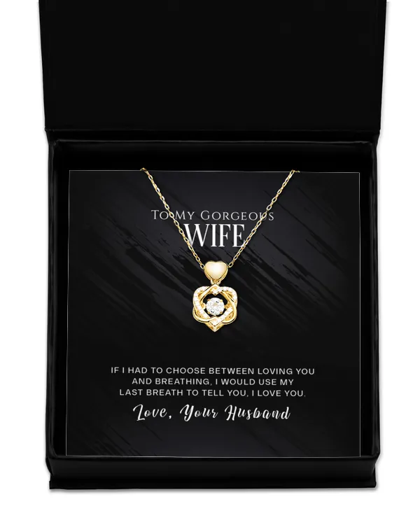 To my gorgeous wife-If I had to choose