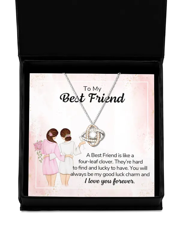 To my best friend - a best friend is like a four-leaf clover