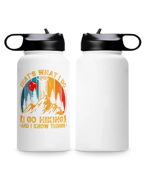 That's What I Do I Go Hiking And I Know Things Water Bottle - Hiking ( Hiking Trails )