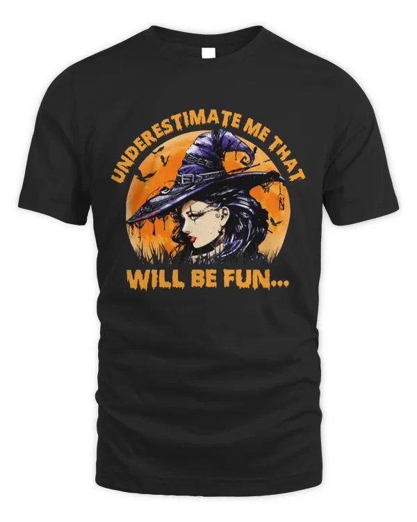 Underestimate Me That'll Be Fun Womens Witch Halloween Moon