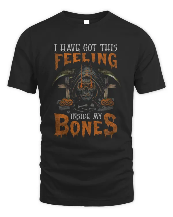 I have got this feeling inside my bones