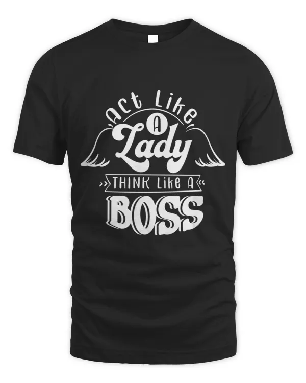 Sassy quotes Act like a lady think like a boss