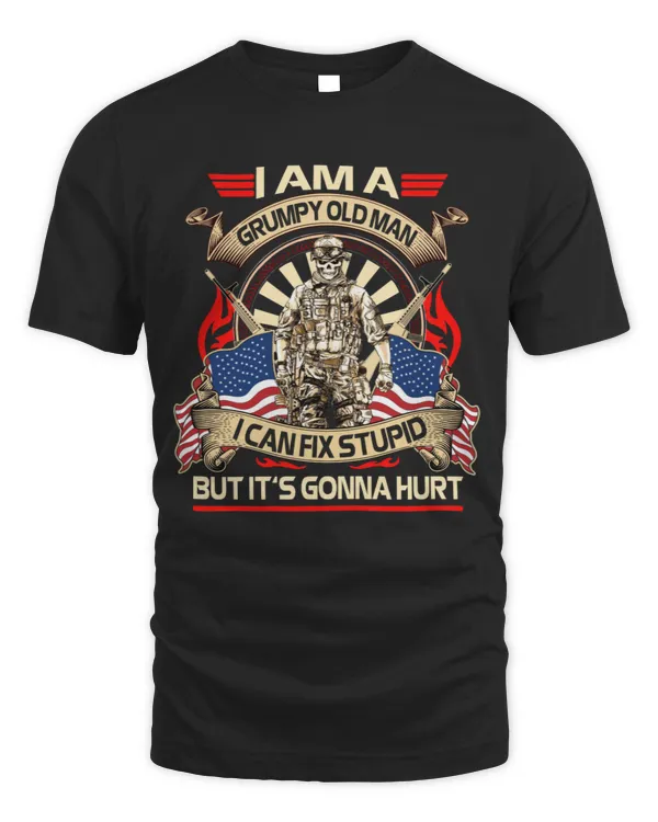I am a grumpy old man i can fix stupid but it's gonna hurt