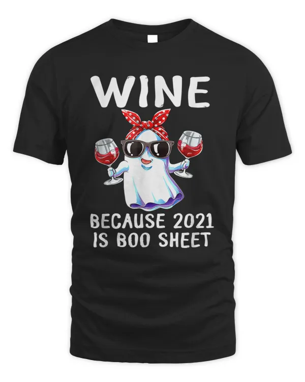 Women Wine Because 2021 Is Boo Sheet Ghost Drink Lover