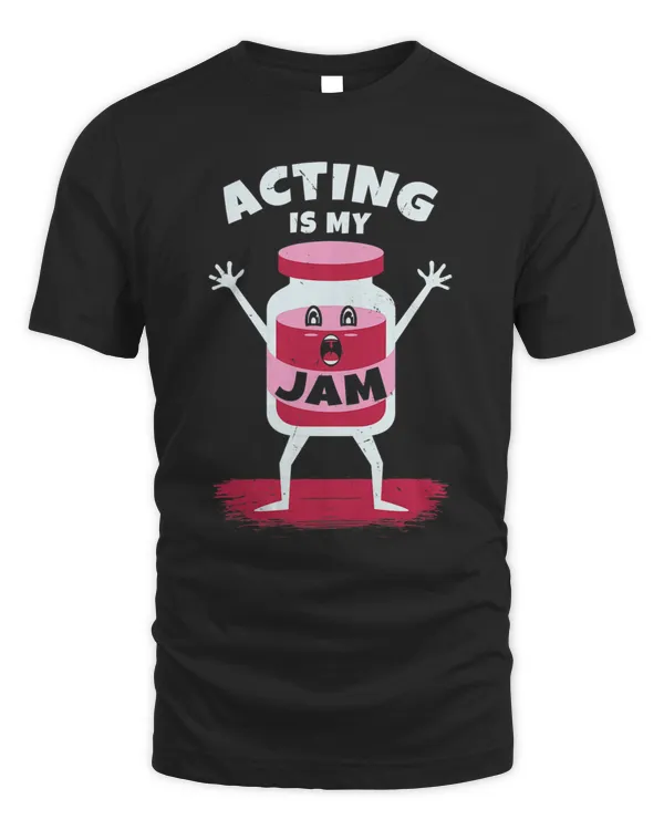 Acting Is My Jam for Actor, Actress or Theater Actors T-Shirt