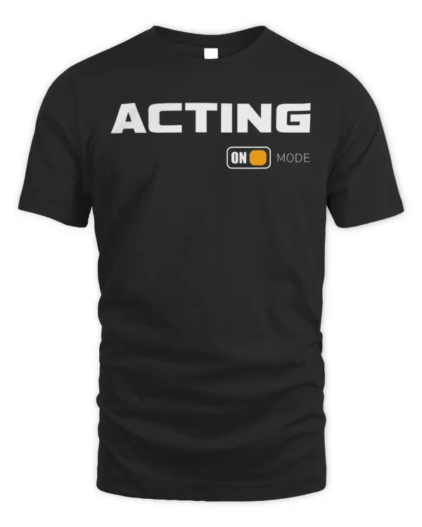 Acting Mode Actor T-Shirt