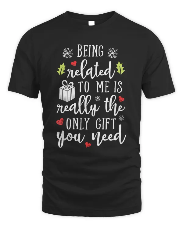 Being Related To Me Funny Christmas Family Xmas Pajamas Gift T-Shirt
