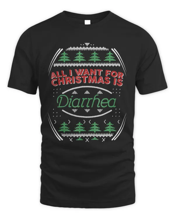 All I want for Christmas is Diarrhea Ugly Christmas T-Shirt