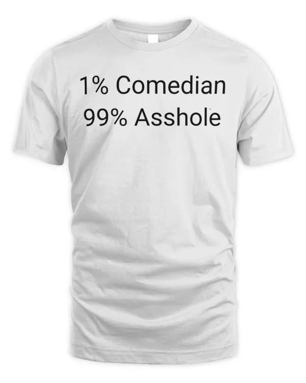 1 Comedian 99 Asshole Fun Sarcastic Entertainer Actor Gift T-Shirt
