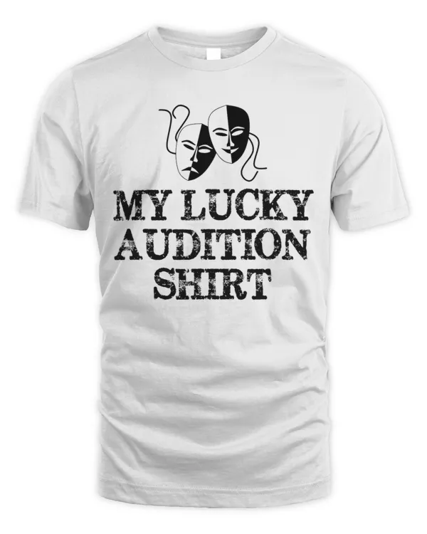Actor & Actress Gifts - My Lucky Audition Shirt Theatre Film T-Shirt