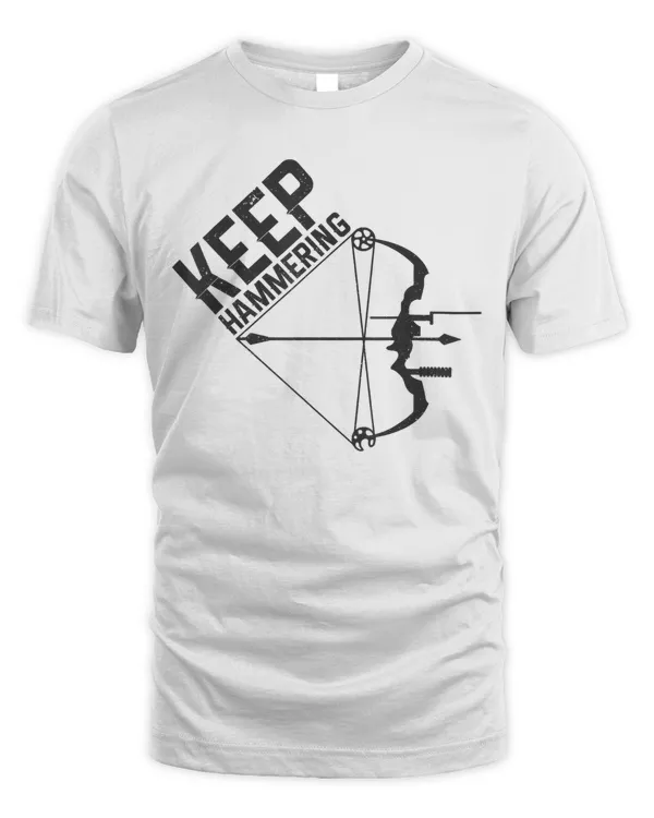 Archery Bow Hunting Keep Hammering Funny Hunter Archer Gift T-Shirt