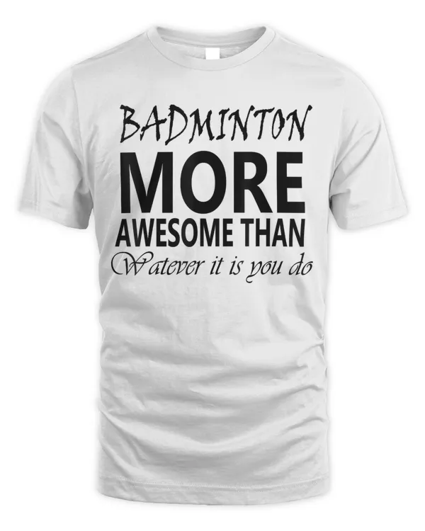 Awesome and funny t shirt for Badminton sports player