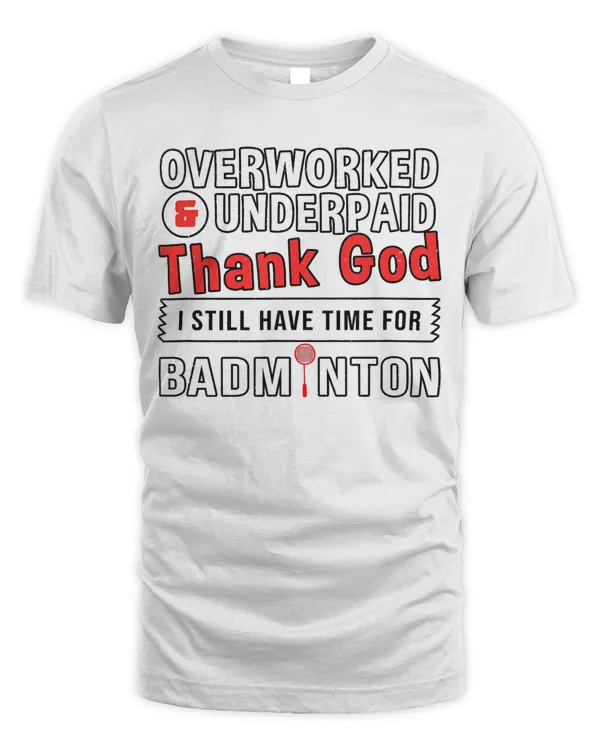 Badminton Born To Play Forced to Work Slogan Gift T-Shirt