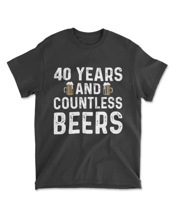 40 Years And Countless Beer Birthday Beer Lovers Apparel T-Shirt