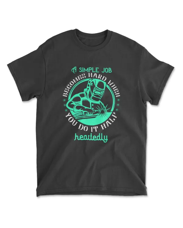 A Simple Job Becomes Hard When You Do Jobs T-Shirt