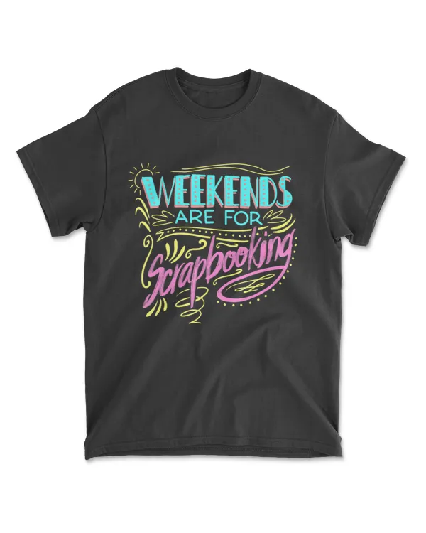 Cool Weekends Are For Scrapbooking Funny Scrapbook Fan Gift T-Shirt
