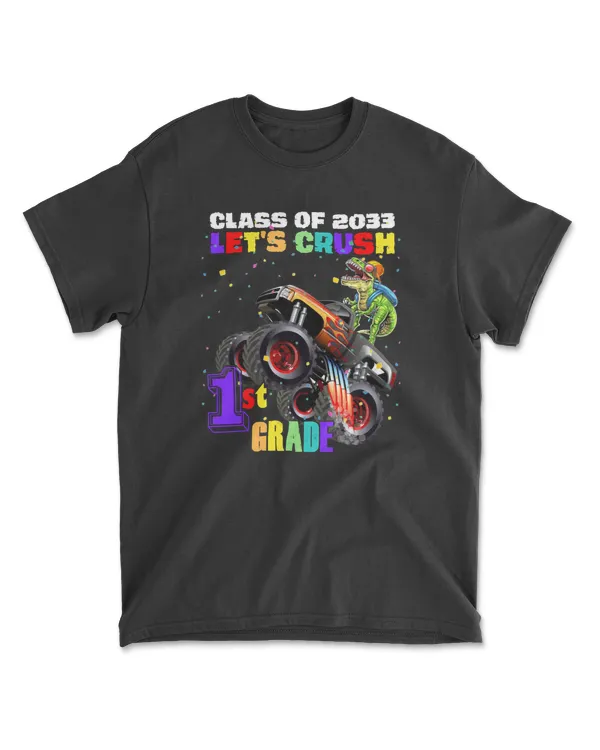 Class Of 2033 Let's Crush 1st Grade Monster Truck Dinosaur
