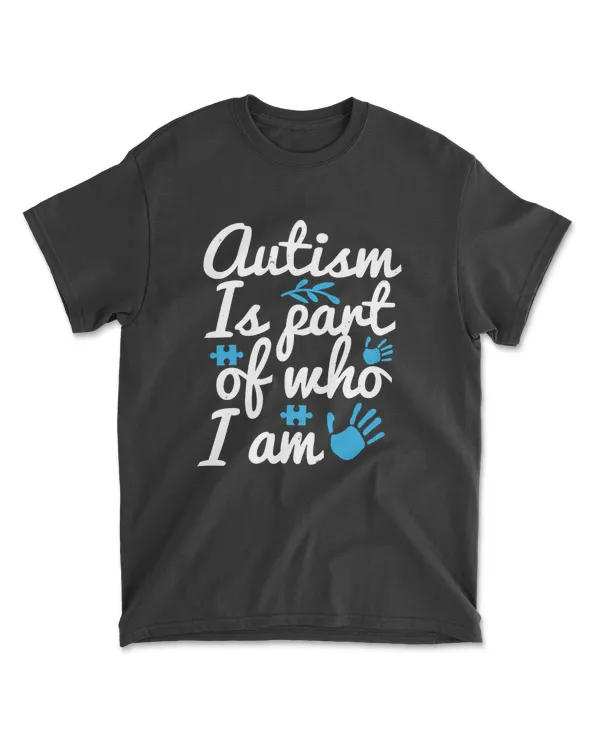 Autism Is Part Of Who I Am Autism T-Shirt