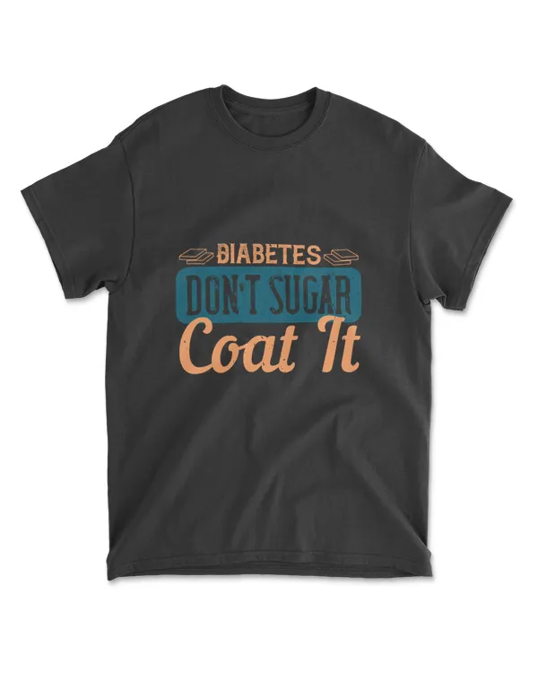 Diabetes Don’t Sugar Coat It Diabetes T-Shirt