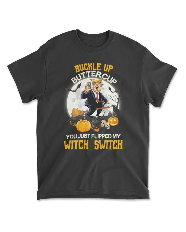 Buckle Up Buttercup You Just  Flipped My Witch  Switch