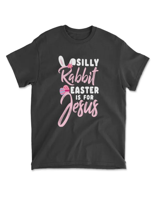 Girly Silly Rabbit Easter Is for Jesus Easter