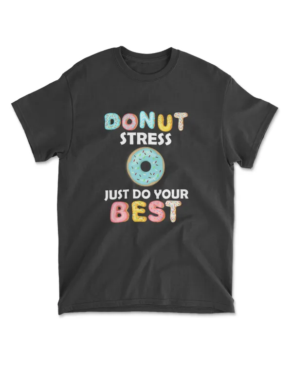 Donut Stress Just Do Your Best Test Day Teacher Tshirt Gifts