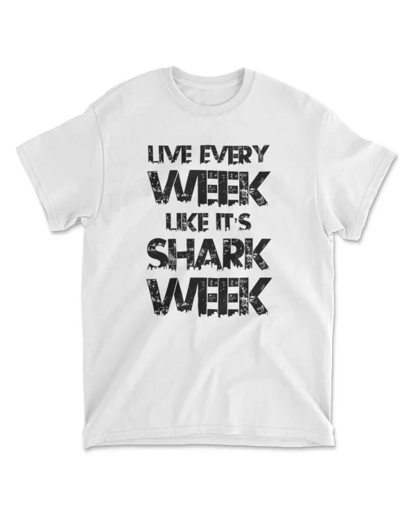 Live Every Week Like Its Shark Week Cool