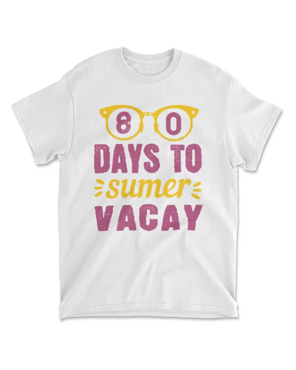 80 Days To Summer Vacay 100 Days School T-Shirt