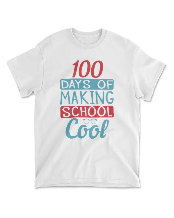 100 Days Of Making School Cool 100 Days School T-Shirt