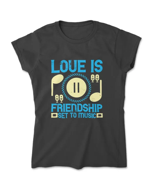 Love Is Friendship Set To Music T-Shirt